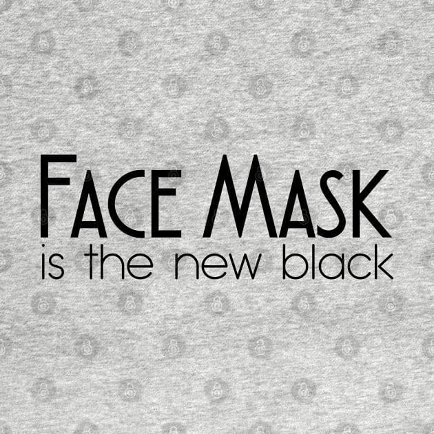 FACE MASK IS THE NEW BLACK by Bombastik